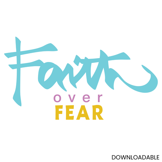 Faith Over Fear Cricut & Silhouette File
